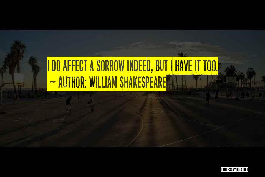 Shakespeare Sorrow Quotes By William Shakespeare