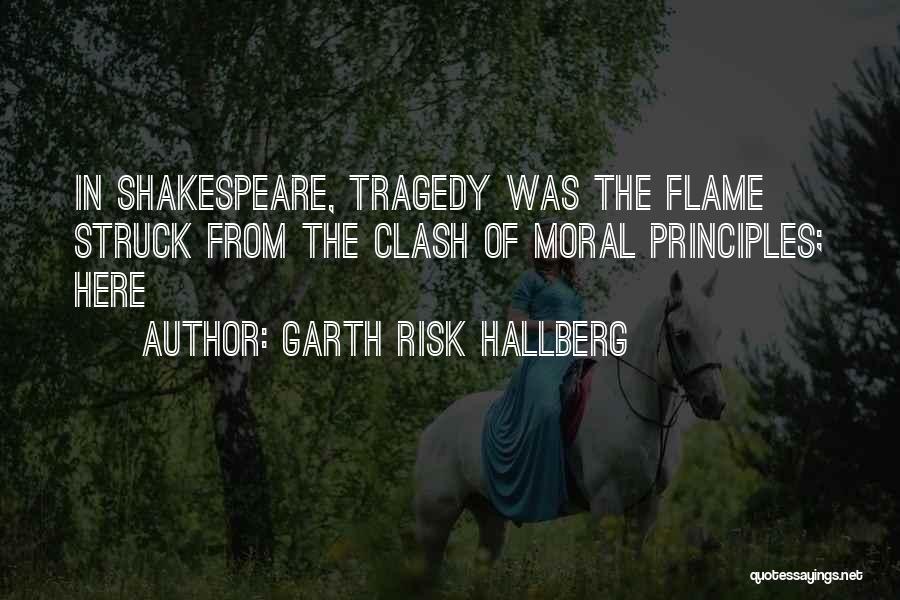 Shakespeare Tragedy Quotes By Garth Risk Hallberg