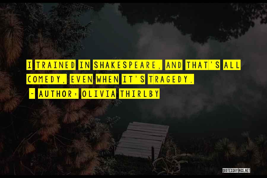 Shakespeare Tragedy Quotes By Olivia Thirlby