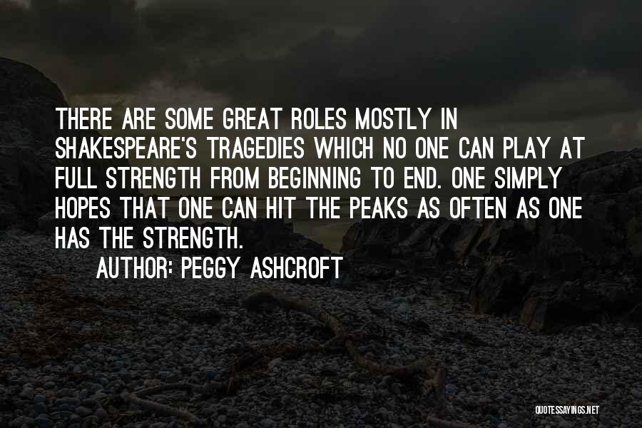 Shakespeare Tragedy Quotes By Peggy Ashcroft