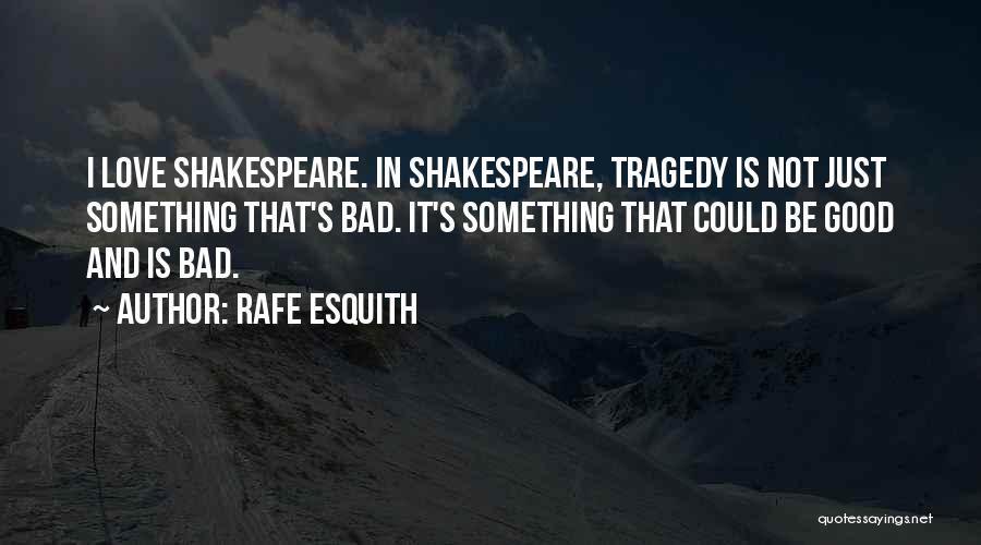 Shakespeare Tragedy Quotes By Rafe Esquith