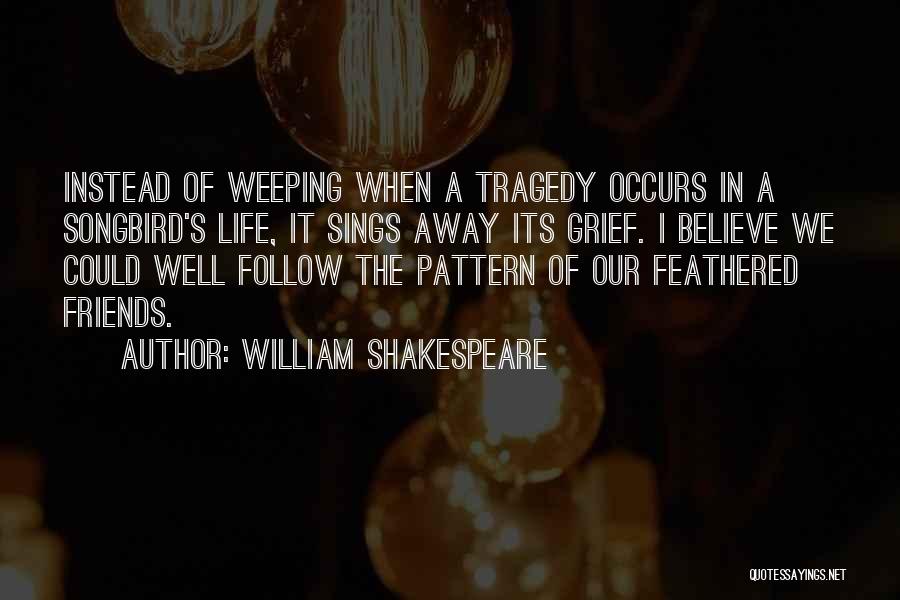 Shakespeare Tragedy Quotes By William Shakespeare