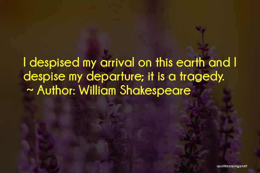 Shakespeare Tragedy Quotes By William Shakespeare