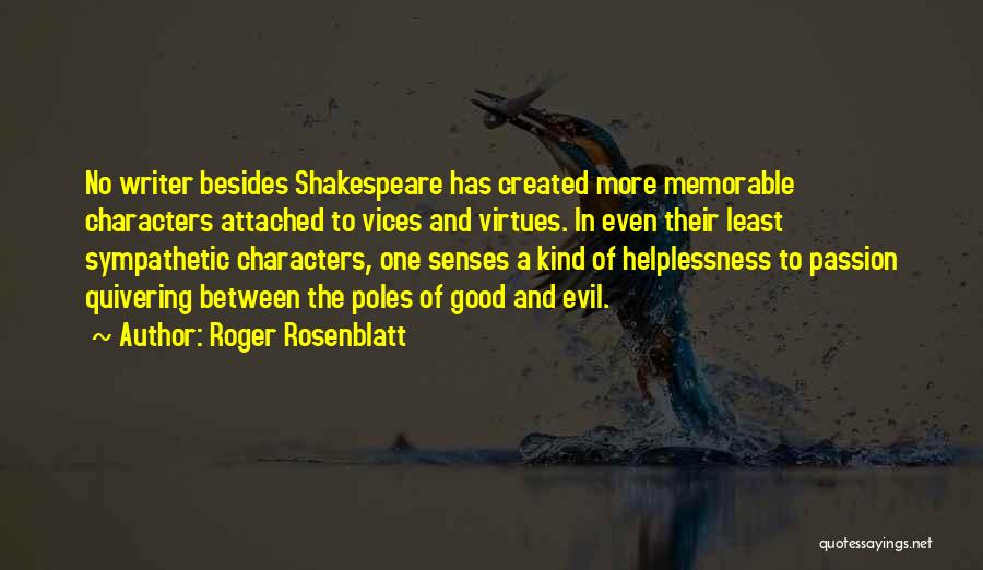 Shakespeare Vices Quotes By Roger Rosenblatt
