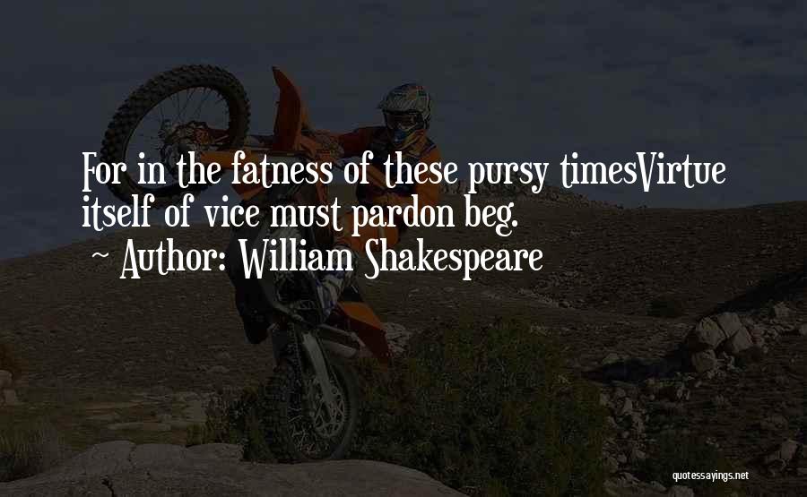 Shakespeare Vices Quotes By William Shakespeare