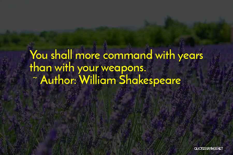 Shakespeare Weapons Quotes By William Shakespeare