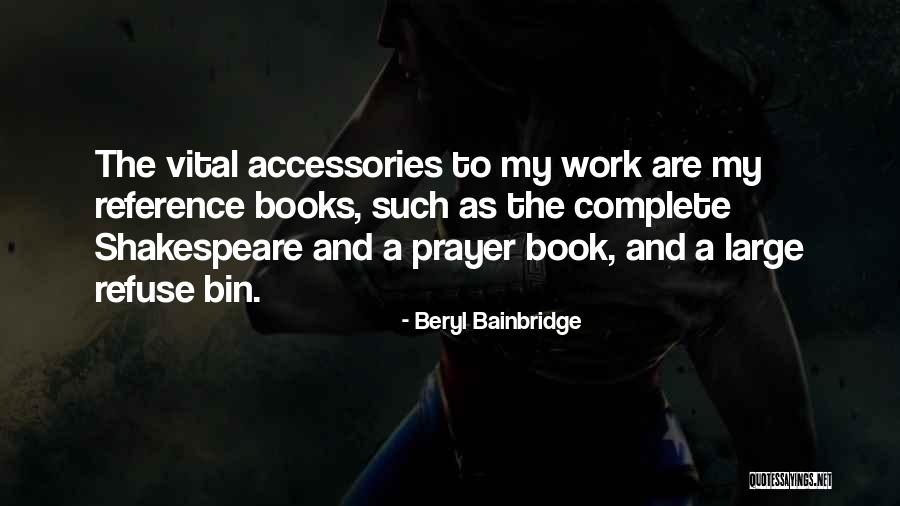 Shakespeare Work Quotes By Beryl Bainbridge Shakespeare Work Quotes By Beryl Bainbridge