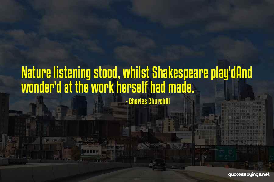 Shakespeare Work Quotes By Charles Churchill Shakespeare Work Quotes By Charles Churchill