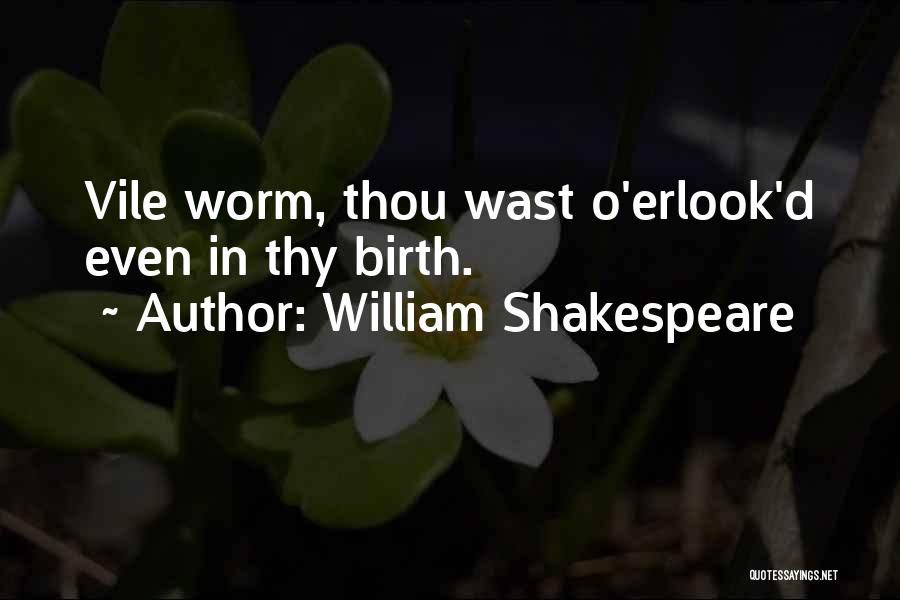 Shakespeare Worms Quotes By William Shakespeare