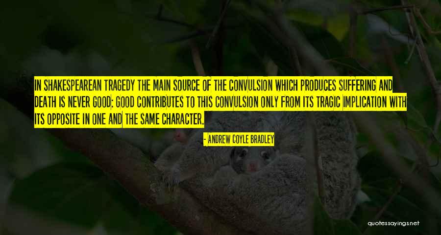 Shakespearean Tragedy Quotes By Andrew Coyle Bradley Shakespearean Tragedy Quotes By Andrew Coyle Bradley