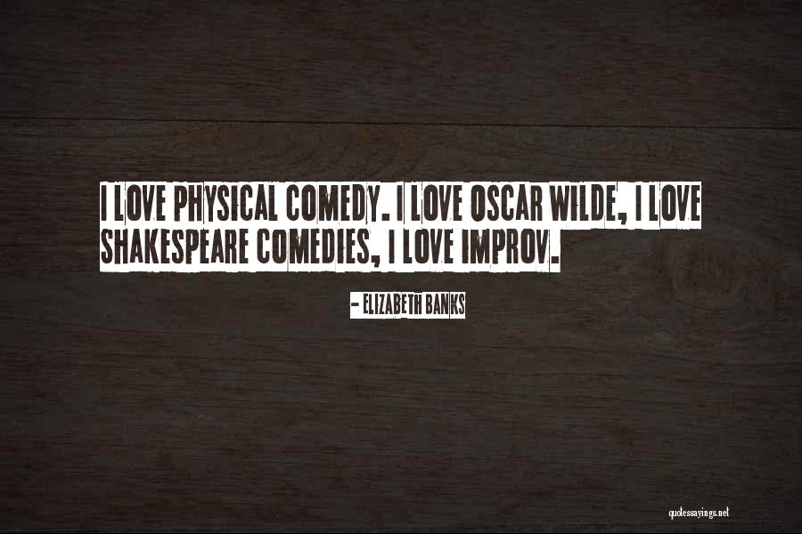 Shakespeare's Comedies Quotes By Elizabeth Banks