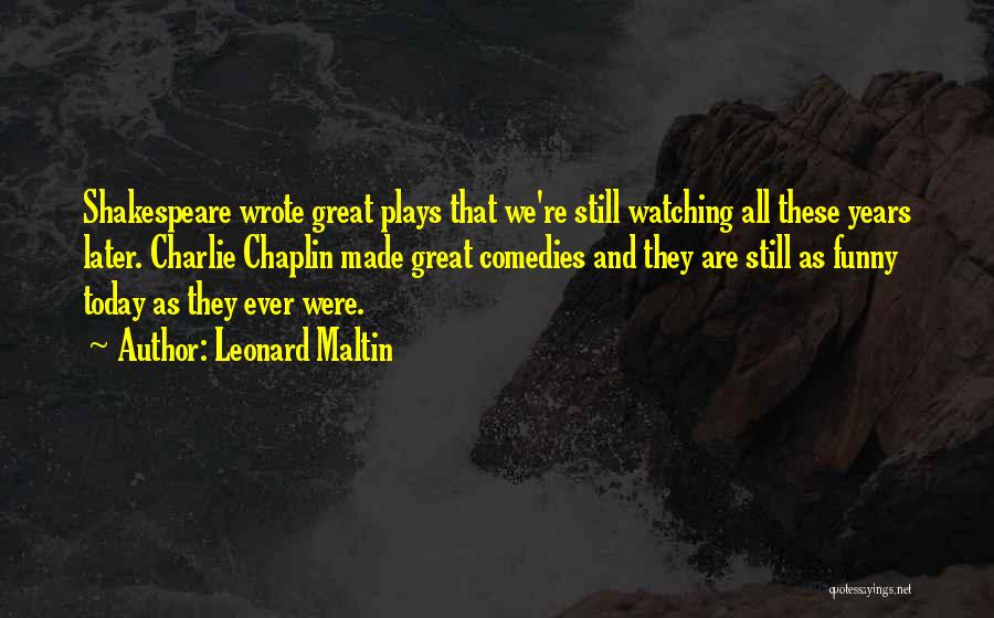 Shakespeare's Comedies Quotes By Leonard Maltin