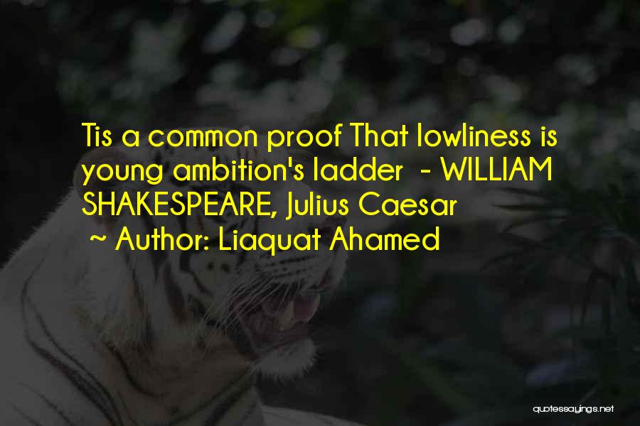 Shakespeare's Julius Caesar Quotes By Liaquat Ahamed