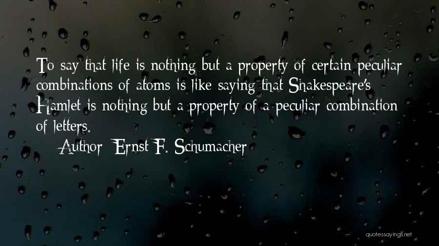 Shakespeare's Life Quotes By Ernst F. Schumacher