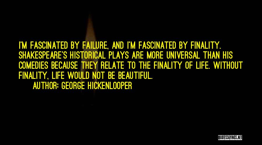 Shakespeare's Life Quotes By George Hickenlooper