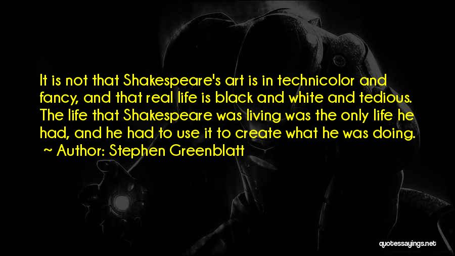 Shakespeare's Life Quotes By Stephen Greenblatt