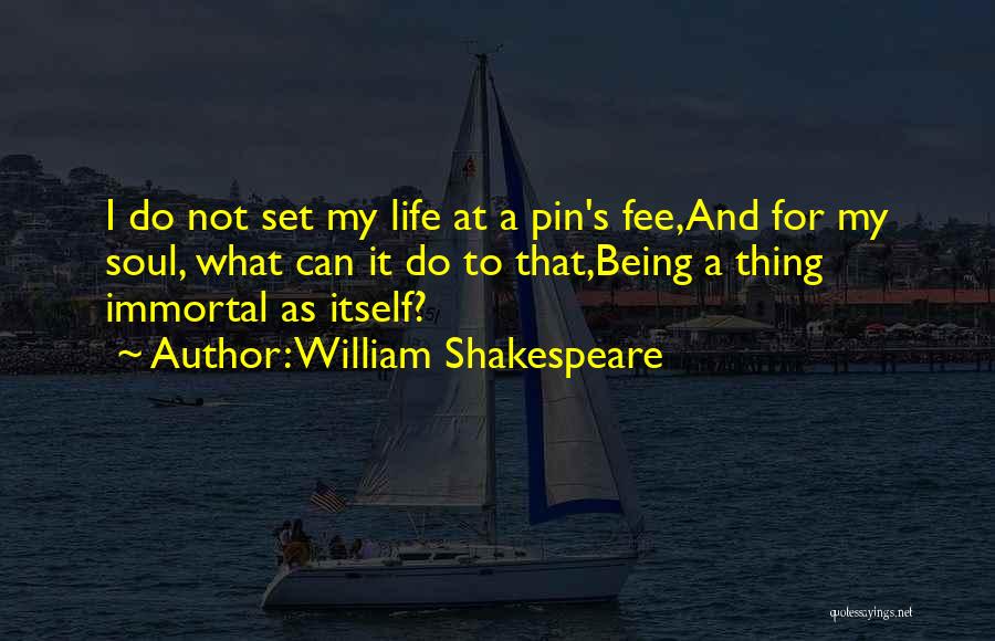 Shakespeare's Life Quotes By William Shakespeare