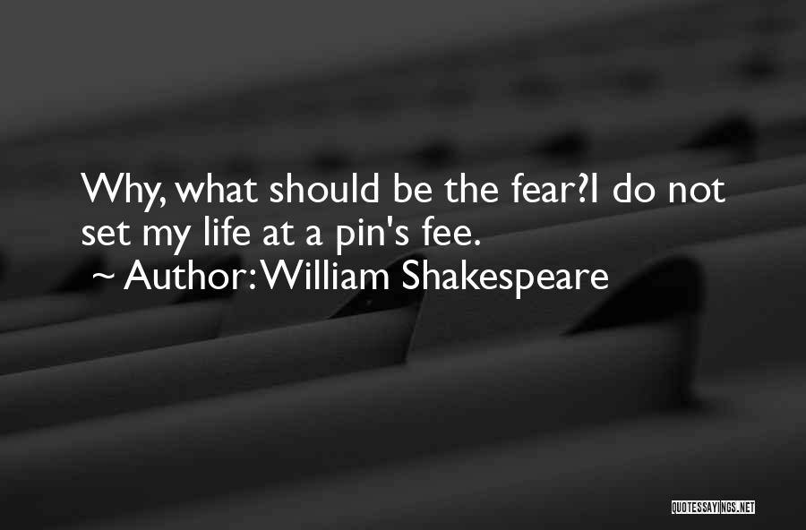 Shakespeare's Life Quotes By William Shakespeare