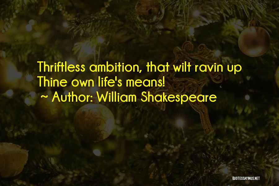 Shakespeare's Life Quotes By William Shakespeare