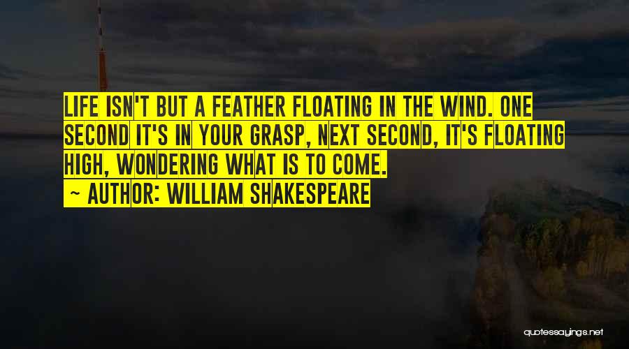 Shakespeare's Life Quotes By William Shakespeare