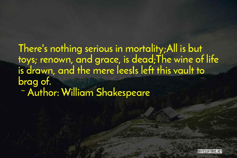 Shakespeare's Life Quotes By William Shakespeare