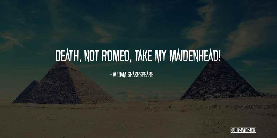 Shakespeare's Romeo And Juliet Quotes By William Shakespeare