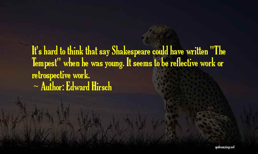 Shakespeare's Work Quotes By Edward Hirsch