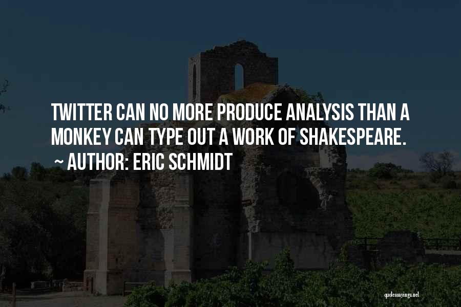 Shakespeare's Work Quotes By Eric Schmidt