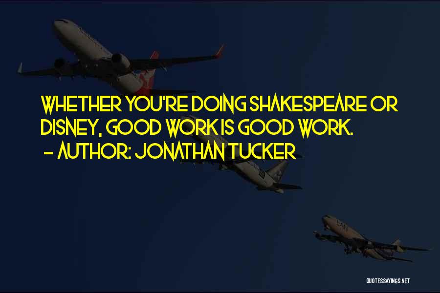 Shakespeare's Work Quotes By Jonathan Tucker