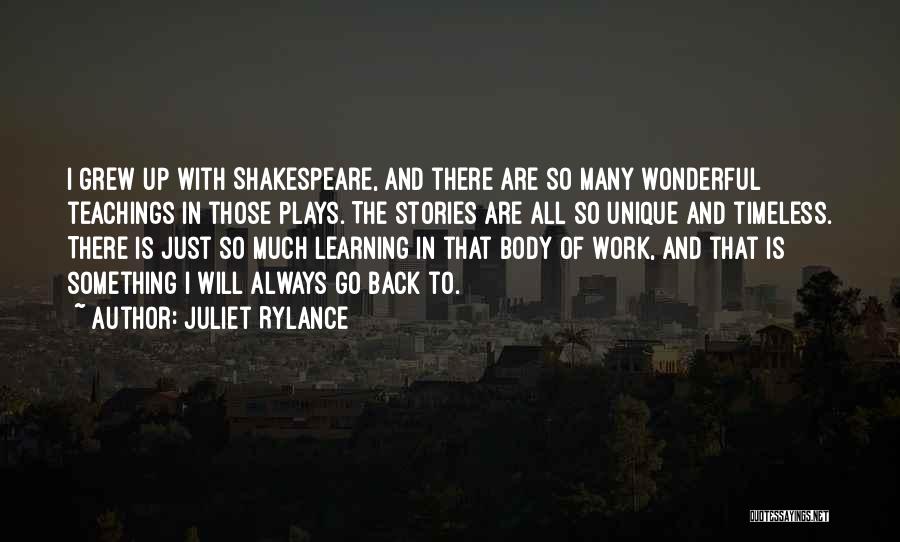 Shakespeare's Work Quotes By Juliet Rylance