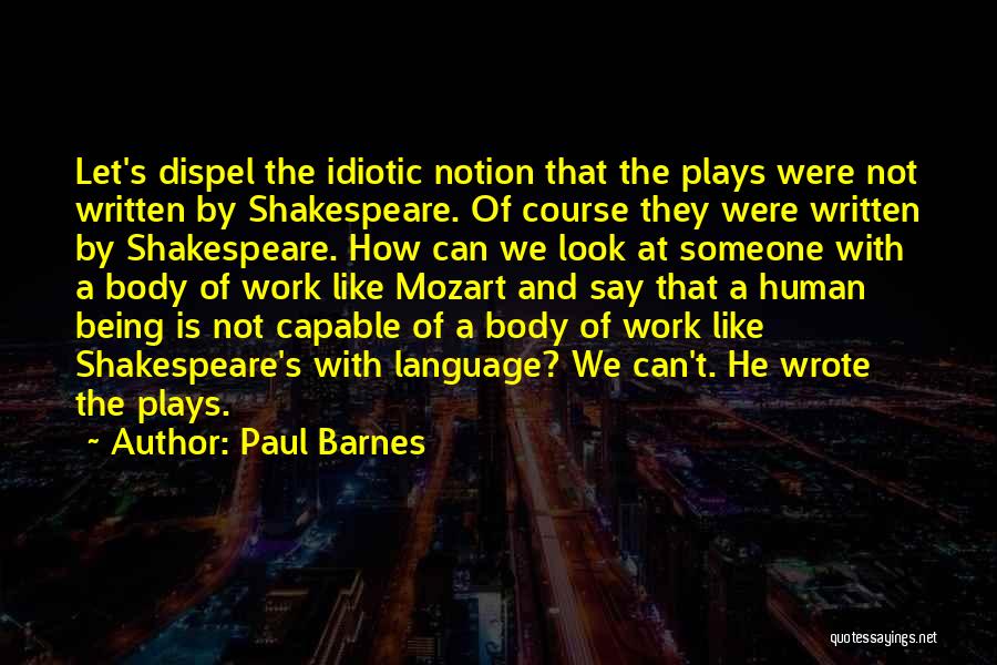 Shakespeare's Work Quotes By Paul Barnes