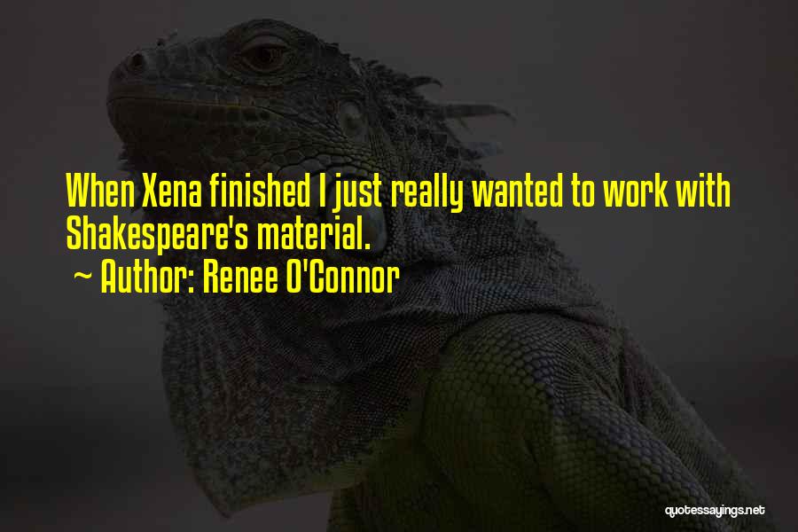 Shakespeare's Work Quotes By Renee O'Connor