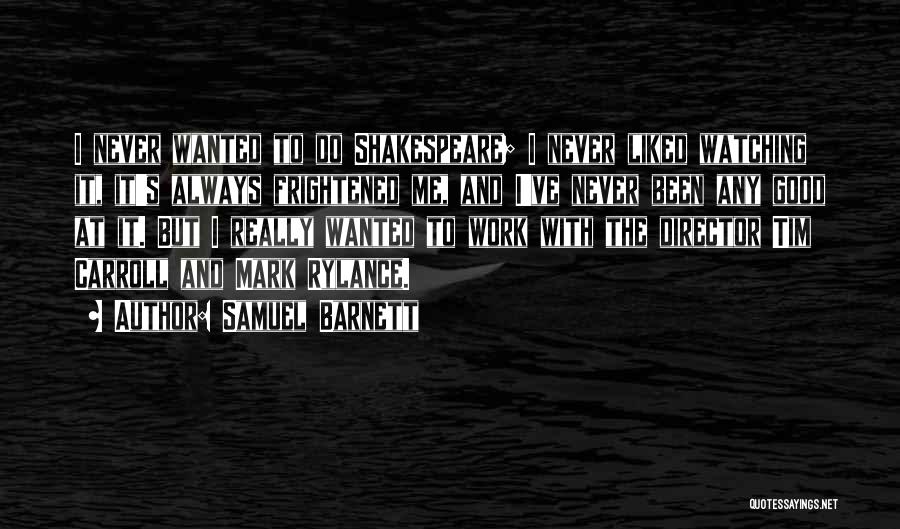 Shakespeare's Work Quotes By Samuel Barnett