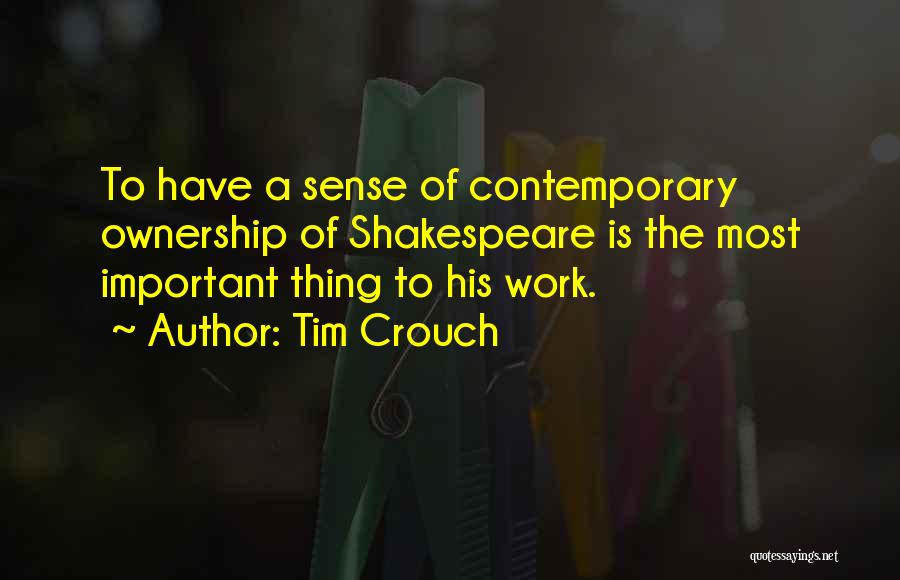 Shakespeare's Work Quotes By Tim Crouch