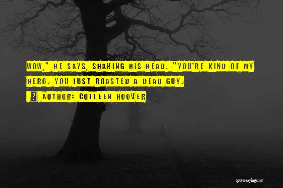 Shaking My Head Quotes By Colleen Hoover