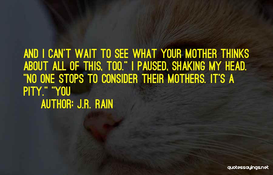 Shaking My Head Quotes By J.R. Rain Shaking My Head Quotes By J.R. Rain
