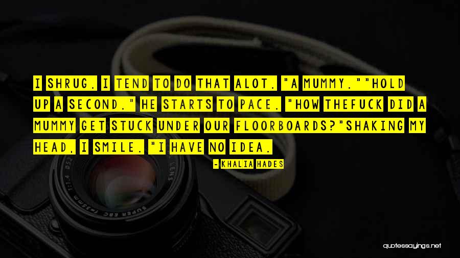 Shaking My Head Quotes By Khalia Hades Shaking My Head Quotes By Khalia Hades