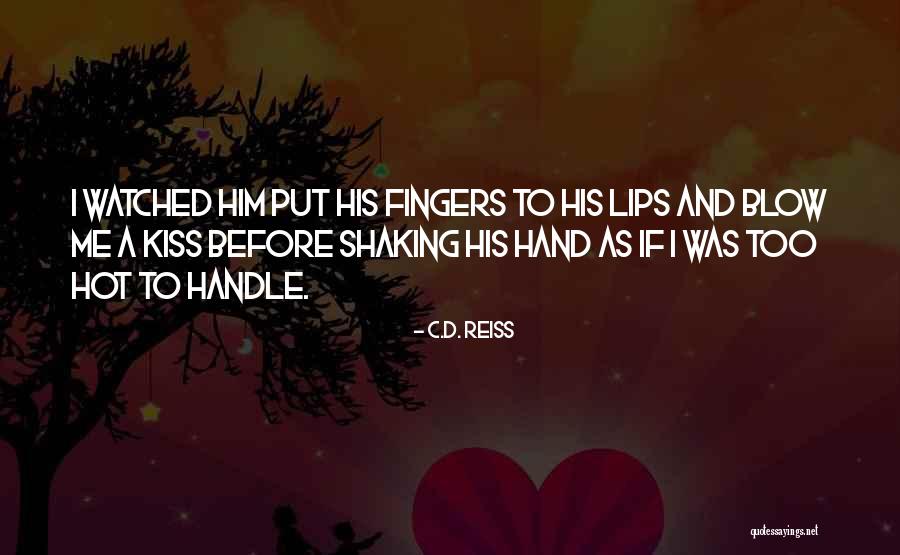 Shaking Quotes By C.D. Reiss Shaking Quotes By C.D. Reiss