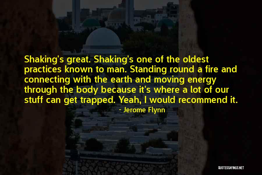 Shaking Quotes By Jerome Flynn Shaking Quotes By Jerome Flynn