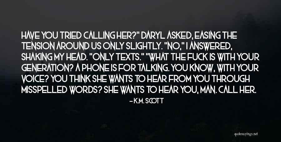 Shaking Your Head Quotes By K.M. Scott Shaking Your Head Quotes By K.M. Scott