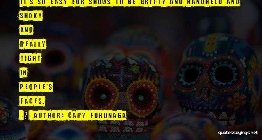 Shaky Quotes By Cary Fukunaga