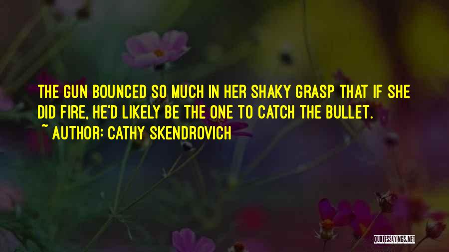 Shaky Quotes By Cathy Skendrovich