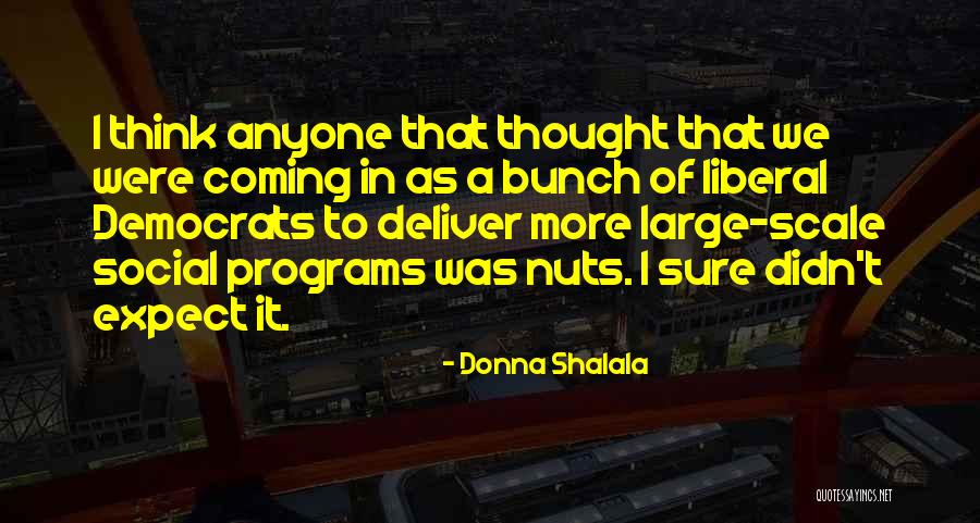 Shalala Donna Quotes By Donna Shalala Shalala Donna Quotes By Donna Shalala