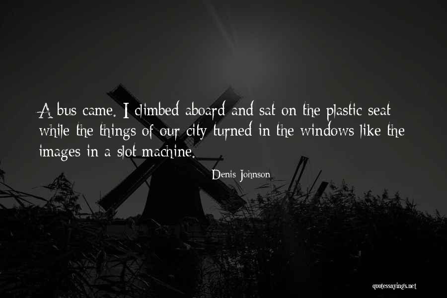 Shalayna Johnson Quotes By Denis Johnson Shalayna Johnson Quotes By Denis Johnson