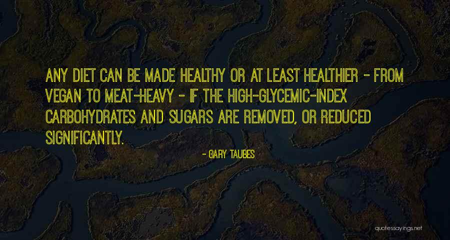 Shaleah Mccourt Quotes By Gary Taubes Shaleah Mccourt Quotes By Gary Taubes