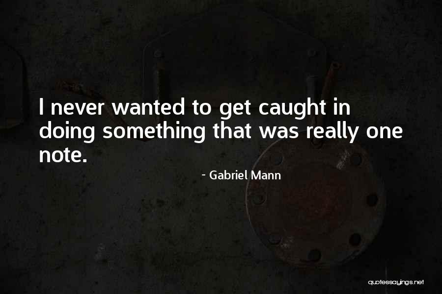 Shalena Morena Quotes By Gabriel Mann Shalena Morena Quotes By Gabriel Mann