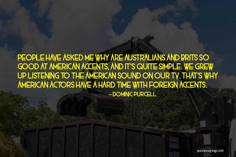 Shalhassans Quotes By Dominic Purcell