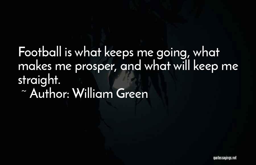 Shall Prosper Quotes By William Green