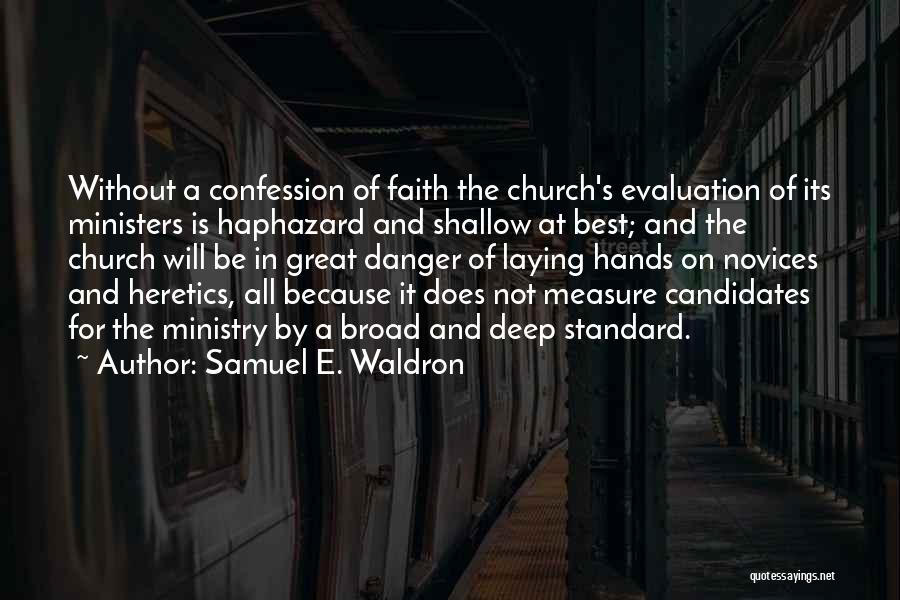 Shallow Faith Quotes By Samuel E. Waldron
