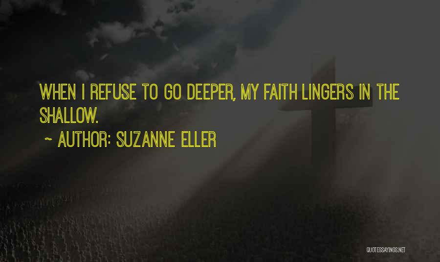 Shallow Faith Quotes By Suzanne Eller